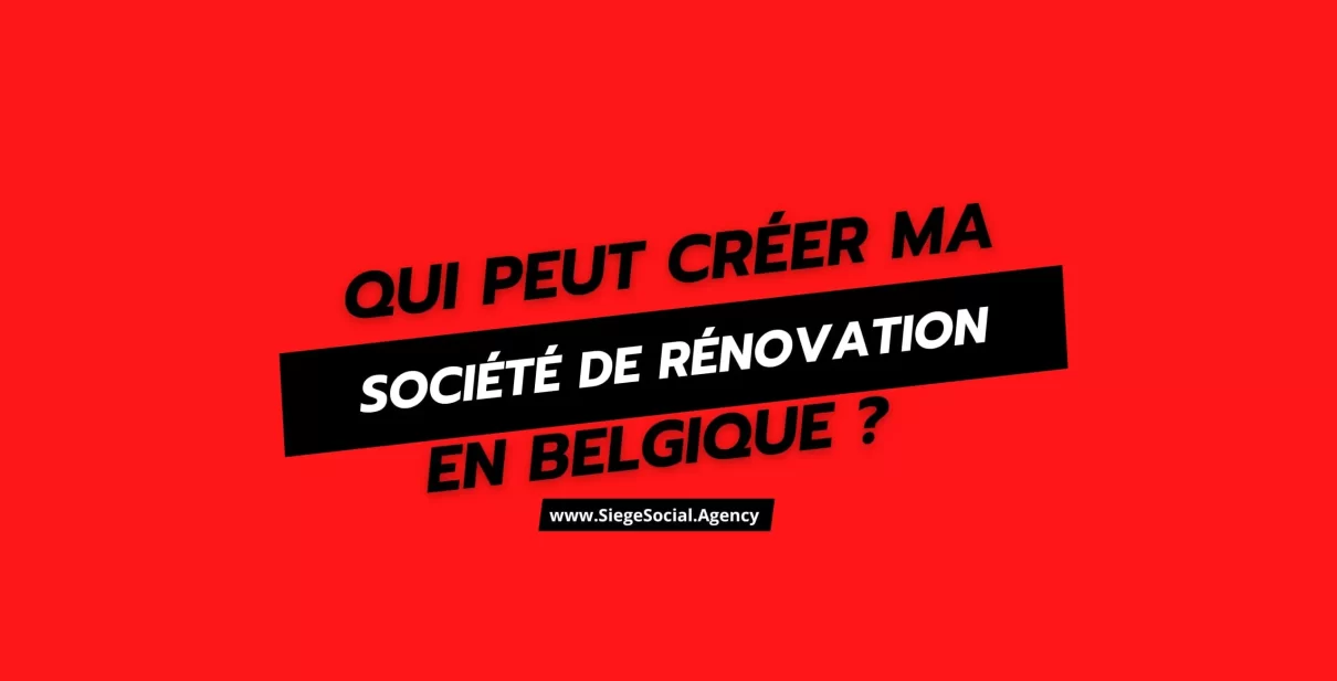 Comment créer une société de rénovation immobilière en Belgique et rapidement ?