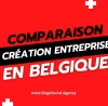 Création entreprise Belgique comparaisons des 3 régions